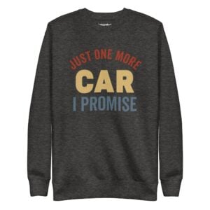 Just One More Car I Promise Sweatshirt
