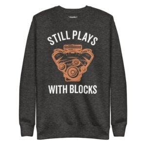 Still Plays With Blocks Sweatshirt
