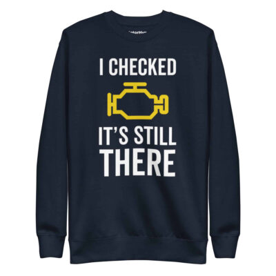 I Checked It’s Still There Sweatshirt