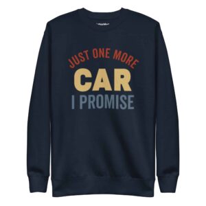 Just One More Car I Promise Sweatshirt