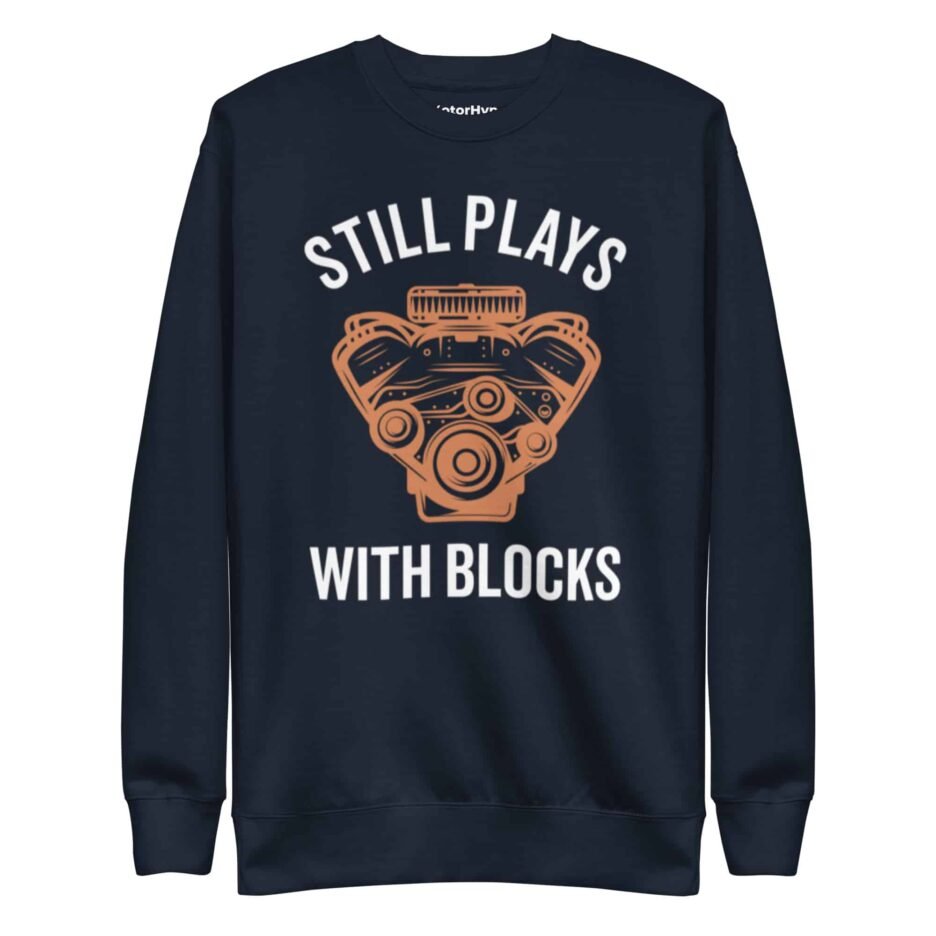 Still Plays With Blocks | Funny Car Sweatshirt