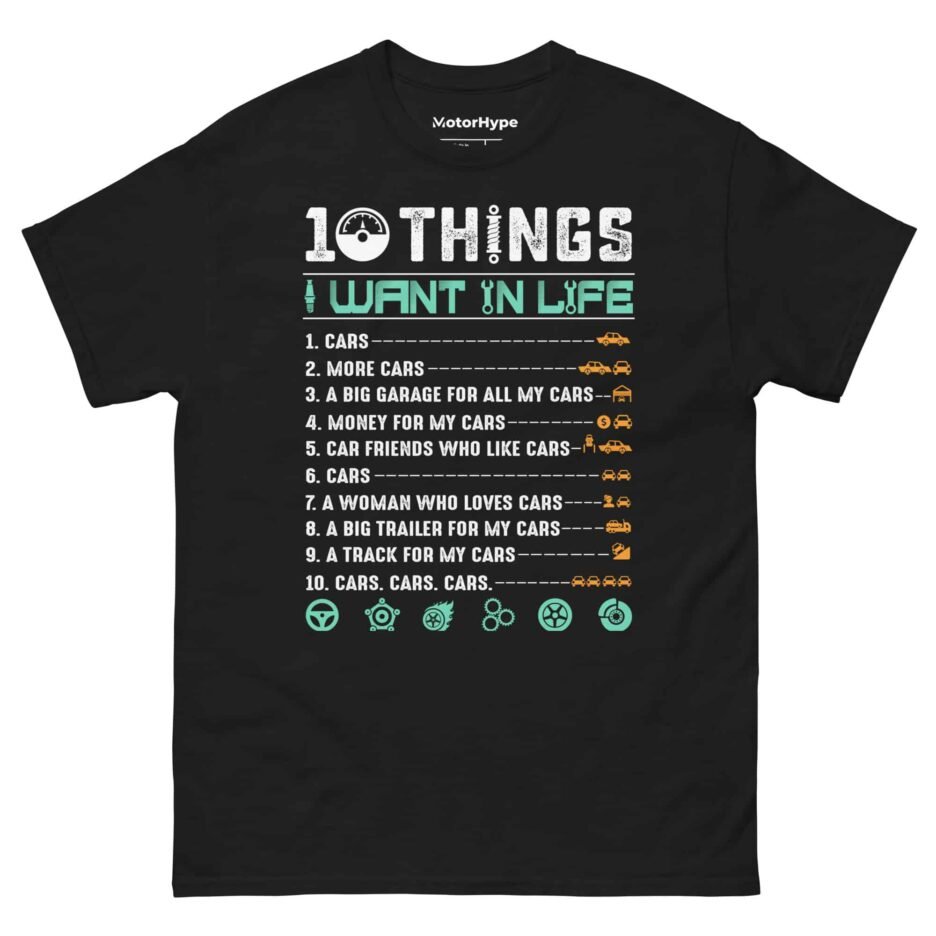 10 Things I Want In Life | Funny Car T-Shirt