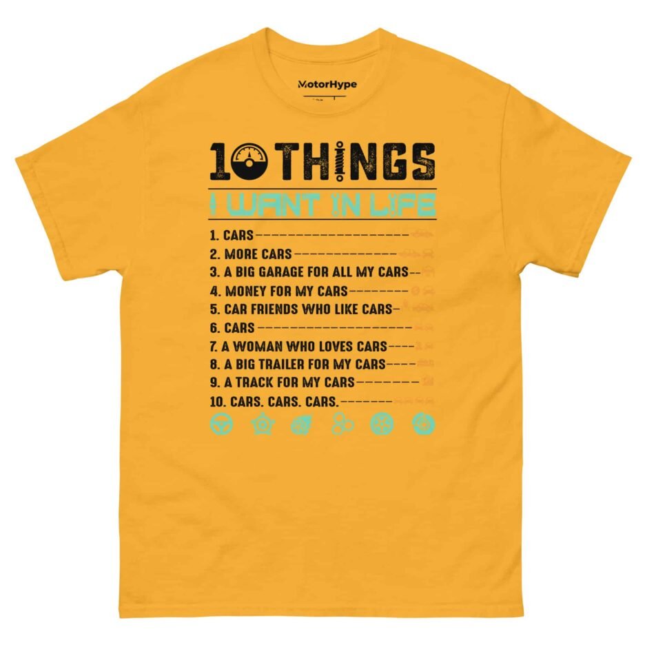 10 Things I Want In Life | Funny Car T-Shirt