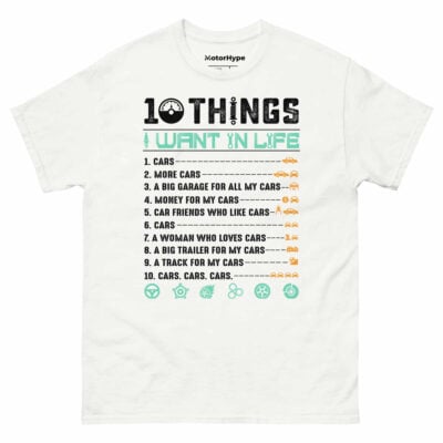 10 Things I Want In Life T-Shirt | Funny Car T-Shirt