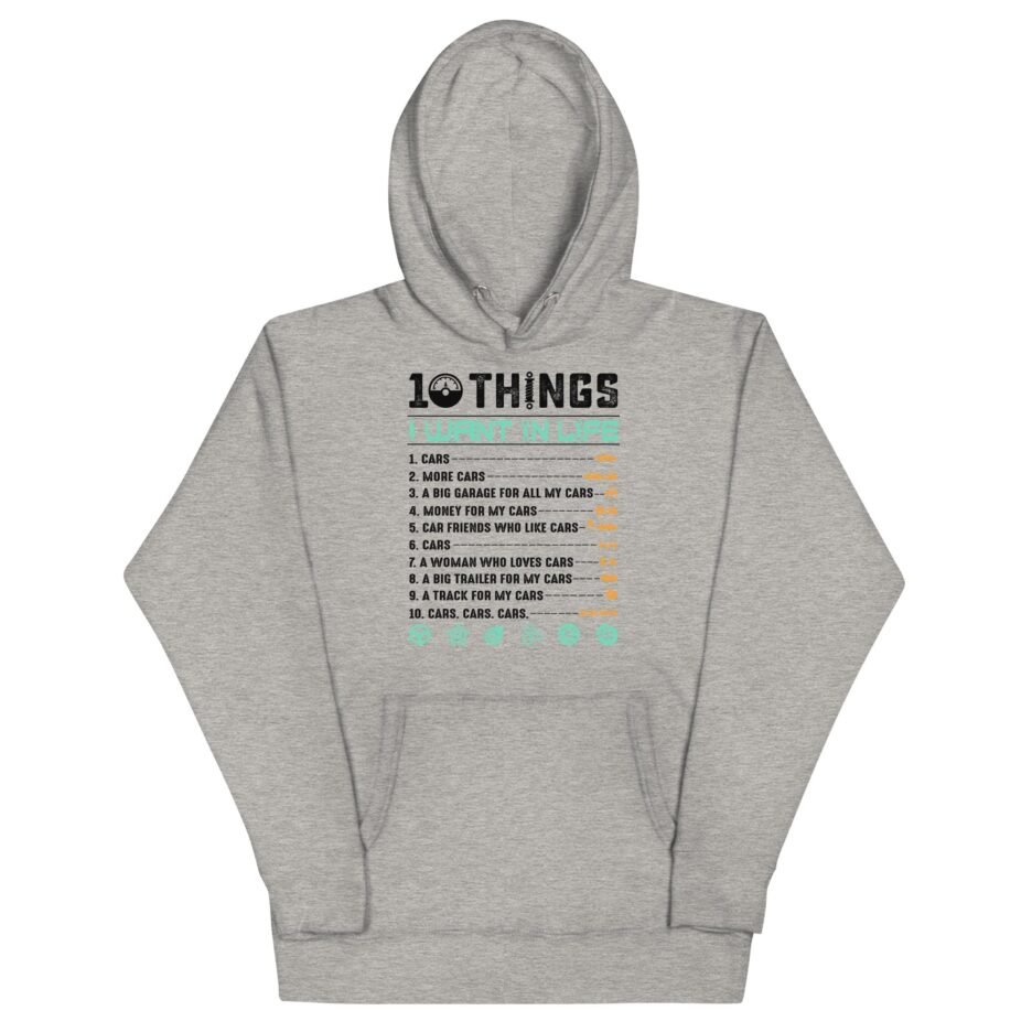 10 Things I Want In Life | Funny Car Hoodie