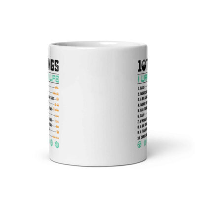 10 Things I Want In Life Mug | Funny Car Mug