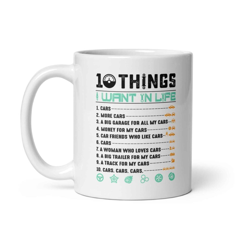 10 Things I Want In Life | Funny Car Mug