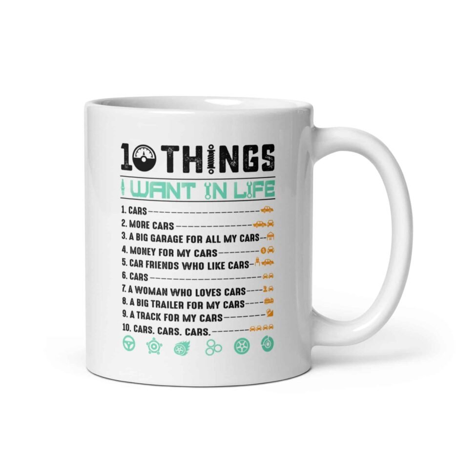 10 Things I Want In Life | Funny Car Mug